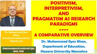 RESEARCH PARADIGMS: POSITIVISM, INTERPRETIVISM, AND PRAGMATISM: A COMPARISON