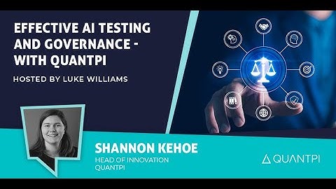 Effective AI Testing and Governance - with Shannon Kehoe, Head of Innovation at QuantPi