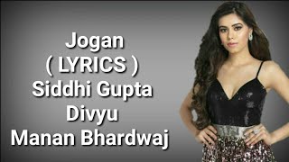 Jogan ( LYRICS ) | Rashmi | Siddhi Gupta | Divyu | Manan Bhardwaj | Deep Lyrics