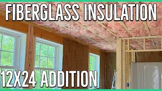 Installing Fiberglass Insulation ||12x24 Home Addition||