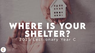 Lectionary Series - Where Is Your Shelter - September 28, 2025