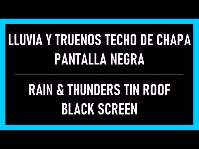 Lluvia y Truenos Techo de Chapa Pantalla Negra 🏠 Rain u0026 Thunders Tin Roof Black Screen class=