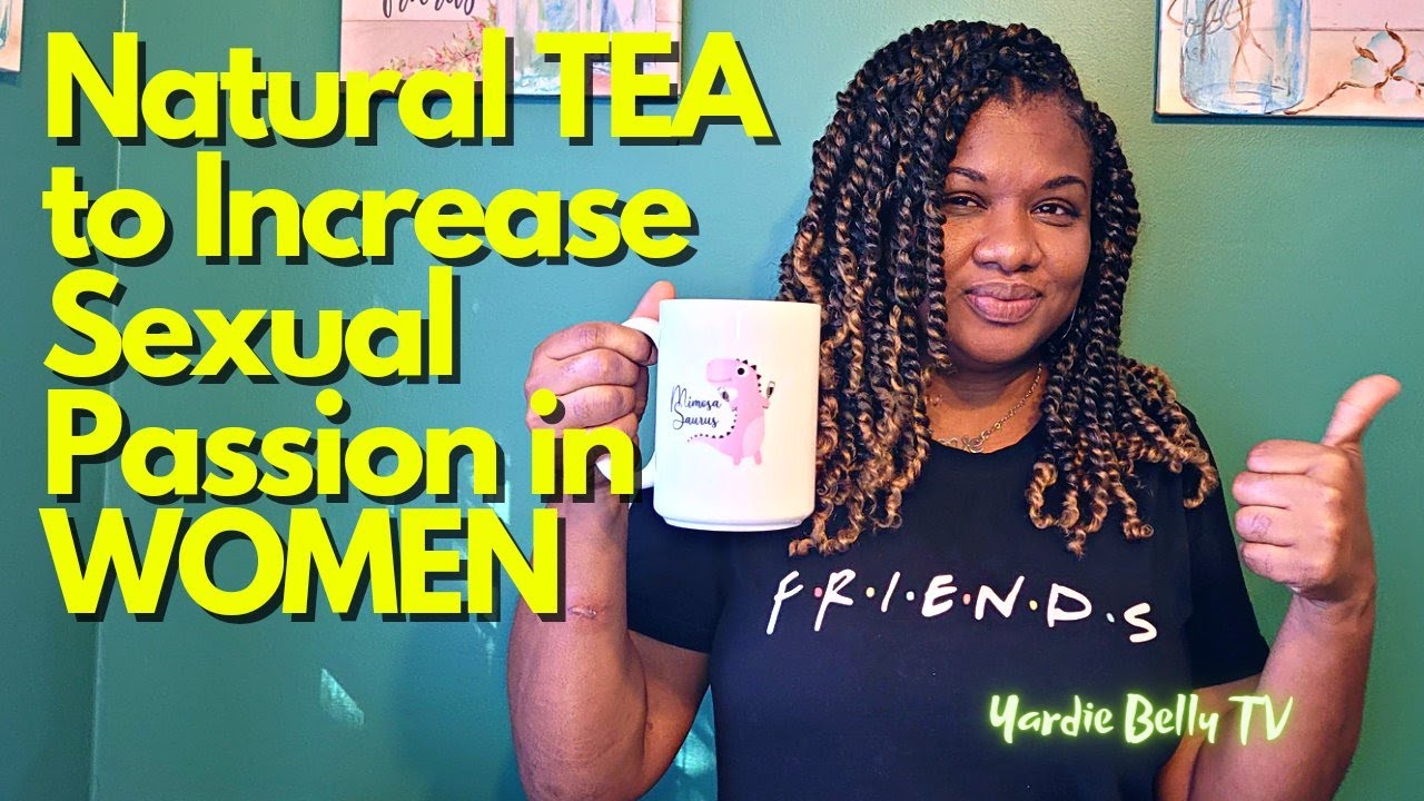 THIS NATURAL HERB TEA INCREASES LIBIDO & SEXUAL PASSION IN WOMEN😱