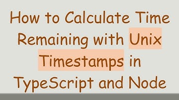 How to Calculate Time Remaining with Unix Timestamps in TypeScript and Node