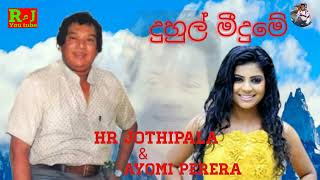 Duhul Meedume Sihil Maruthe - H.R Jothipala & Ayomi Perera - Romesh Jothi