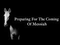 Preparing For The Coming Of Messiah