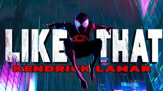 LIKE THAT || Spider-Verse 「AMV」 Kendrick Lamar