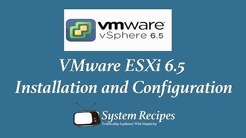VMware ESXi 6 5 installation and Configuration