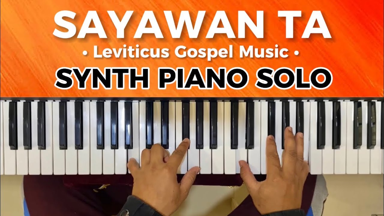 SAYAWAN TA Synth Piano Solo Playthrough Leviticus Gospel Music