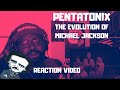 Pentatonix | The Evolution Of Michael Jackson | REACTION VIDEO