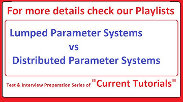 Comparison of Lumped Parameter Systems and Distributed Parameter Systems