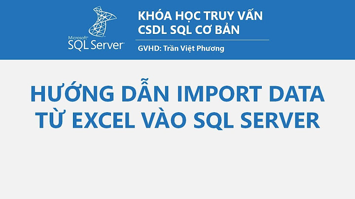 Hướng dẫn import cơ sở dữ liệu vào sql server