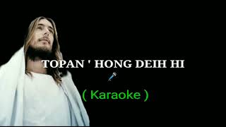 TOPAN ' HONG DEIH HI 🎧 KARAOKE 🎸