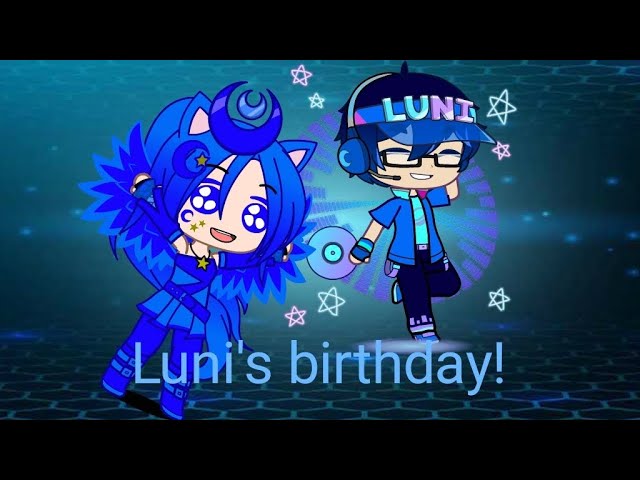 😁Luni's birthday!!😁 (idk why there is no music 😅) class=