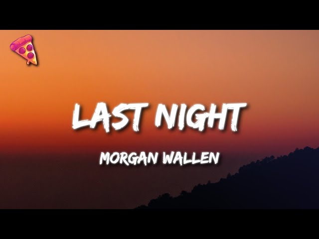 Morgan Wallen - Last Night class=