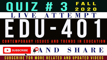 EDU401 Quiz # 3 Fall 2020 Live Attempt | EDU401 Quiz # 3 Solution 2020