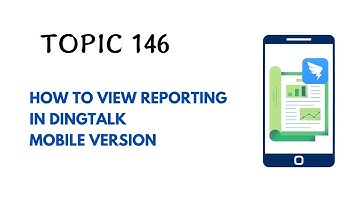 DINGTALK TOPIC 146 : HOW TO VIEW REPORTING IN DINGTALK MOBILE VERSION