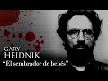 GARY HEIDNIK - "EL SEMBRADOR DE BEBÉS"