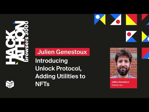 Browsers 3000: Introduction to Unlock Protocol, Adding Utilities to NFTs - Julien Genestoux
