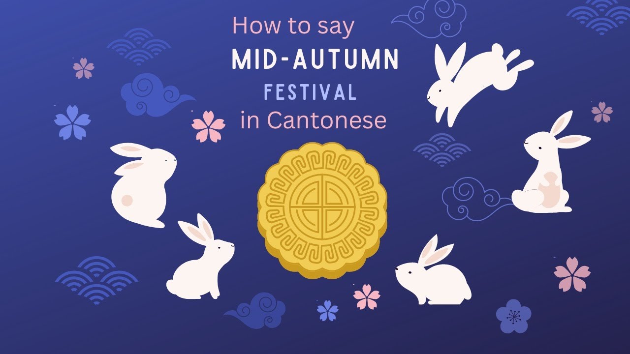 How To Say Mid Autumn Festival In Cantonese
