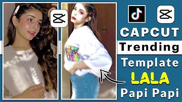 La La Papi Tiktok New Trend | Capcut New Trending Video Template
