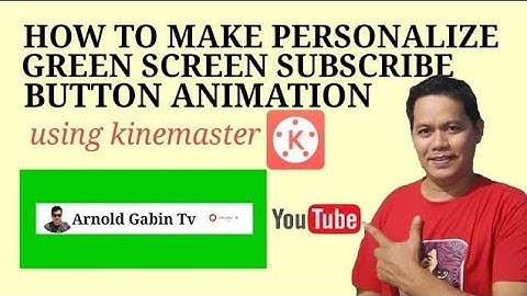 HOW TO MAKE PERSONALIZE GREEN SCREEN SUBSCRIBE BUTTON ANIMATION USING KINEMASTER