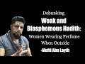 On Women Wearing Perfume: Debunking Weak and Blasphemous Hadith -Mufti Abu Layth