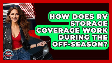 How Does RV Storage Coverage Work During The Off-season? - Auto Coverage Explained