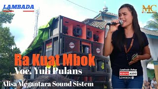 Yuli Pulans ,Ra Kuat Mbok, Live Terbaru Lambada ||The Riel Dangdut Koplo Lombok||