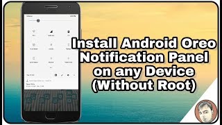 Install Android Oreo Notification Panel on any Device (Without Root)