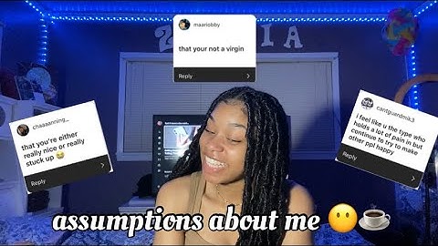 Addressing assumptions about me ..