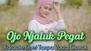 Ojo Jaluk Pegat Karaoke Duet Tanpa Vocal Cowok || Ojo Njaluk Pegat Karaoke