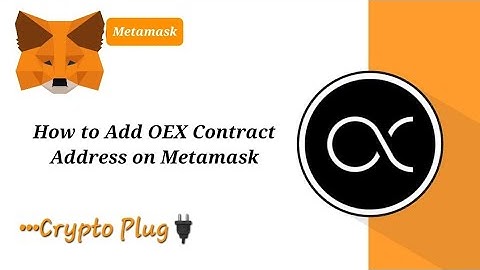 How to Add OEX Contract Address on Metamask