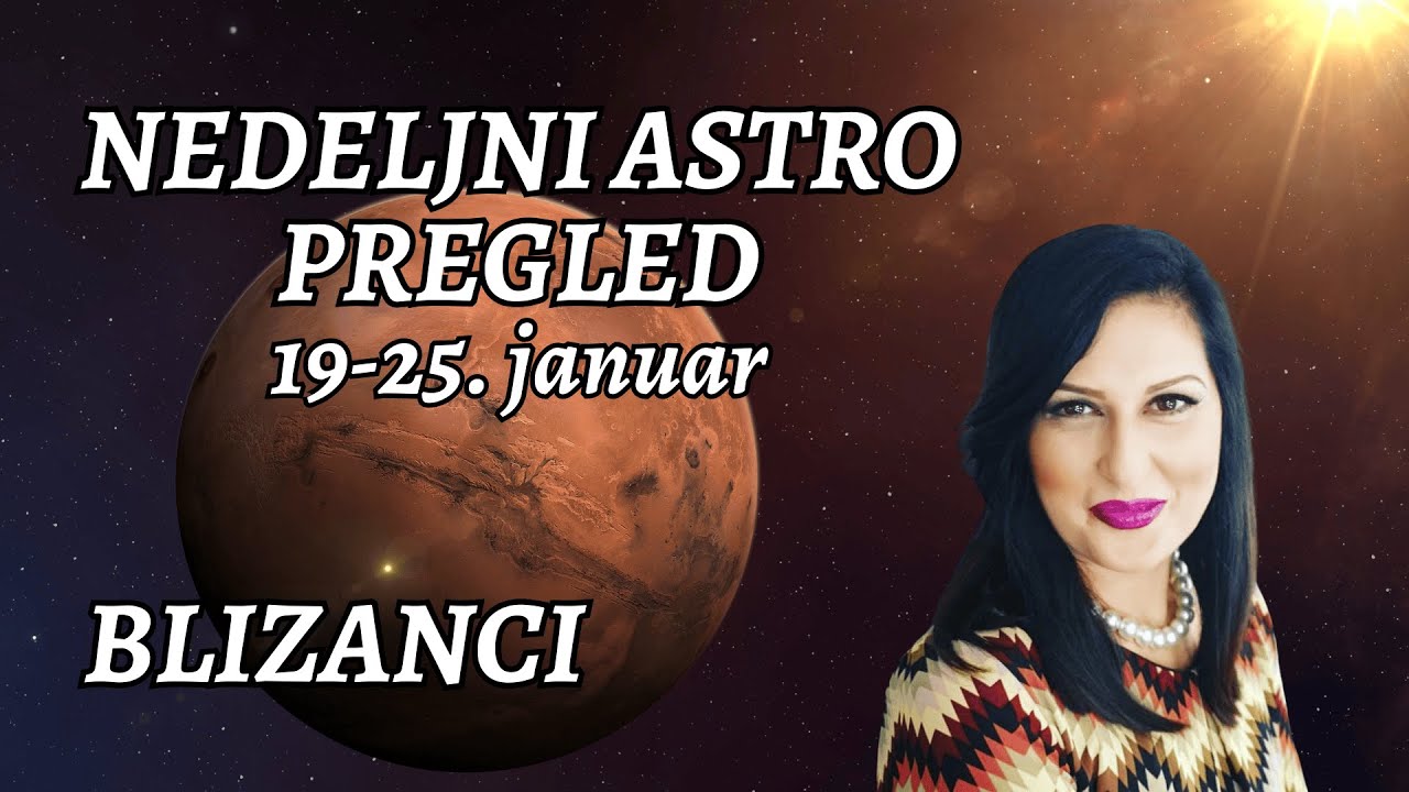 ♊ BLIZANCI NEDELJNI PREGLED | 19 - 25. JANUAR | PEOKRETI, PRILIKE I VAŽNE PORUKE!