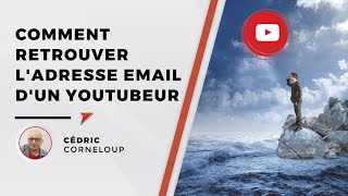 Comment retrouver ladresse email dun Youtubeur