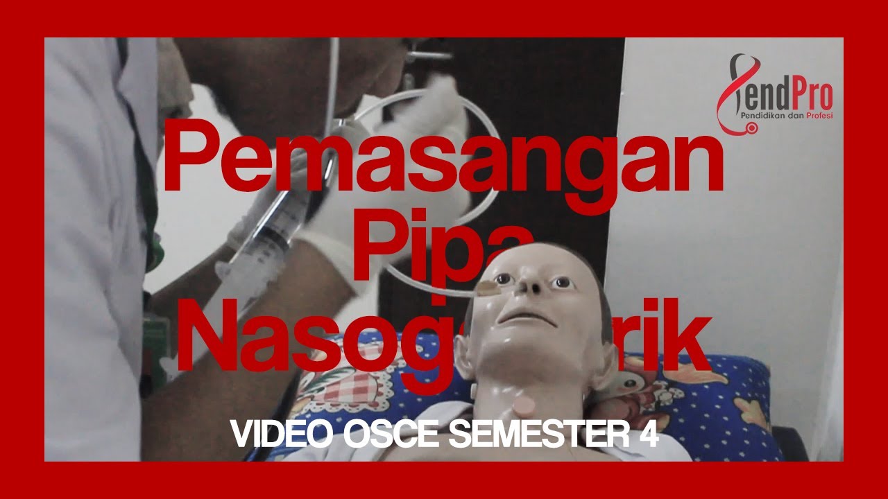 VIDEO PANDUAN OSCE SEMESTER 4: Pemasangan Pipa Nasogastrik
