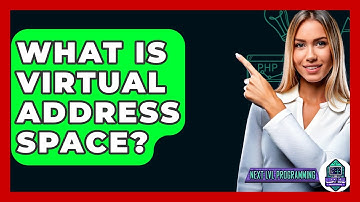What Is Virtual Address Space? - Next LVL Programming