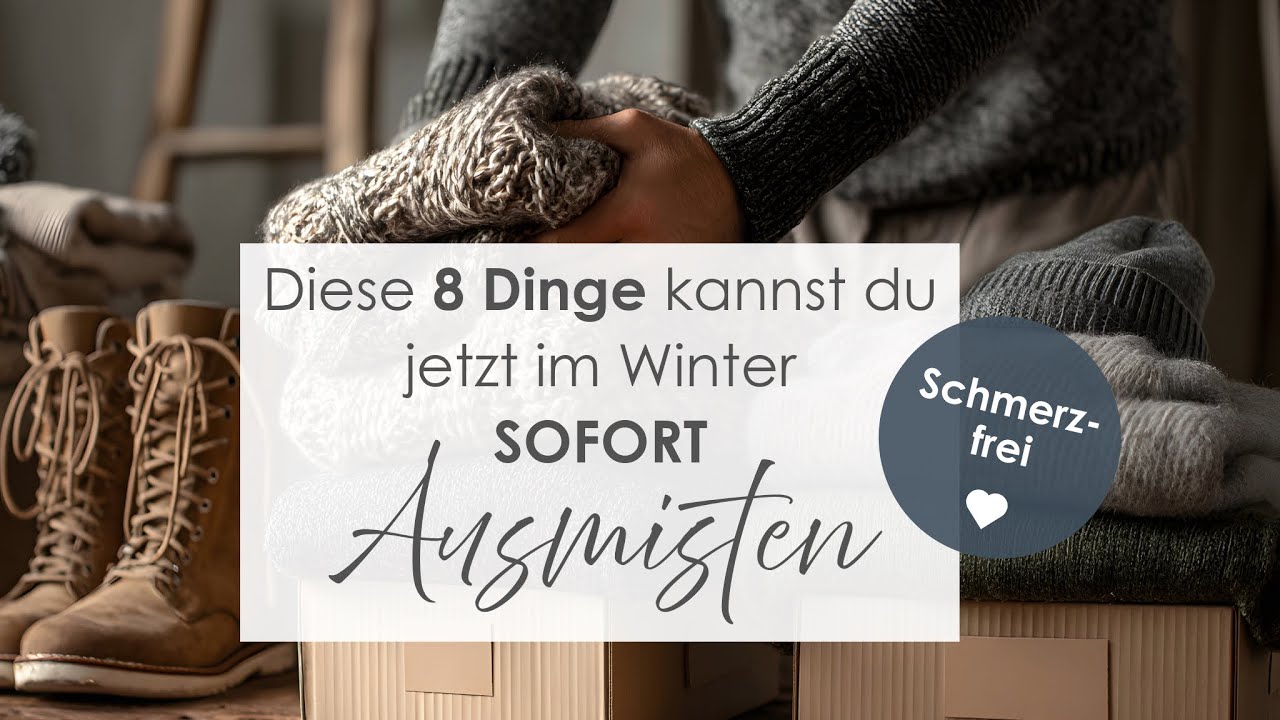 8 Dinge, die du jetzt im Winter SOFORT ausmisten kannst ✨ ganz leicht