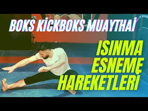 GÜÇ KUVVET VE KONDİSYON KAZANDIRAN ISINMA VE ESNEME HAREKETLERİ - BOKS KİCKBOKS VE MUAYTHAİ