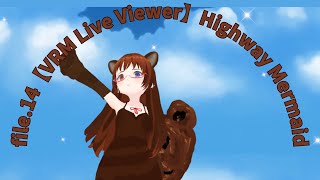 file.014【VRM Live Viewer】Highway Mermaid