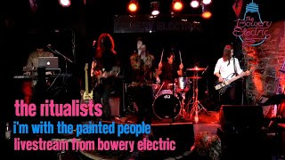 The Ritualists - I&#39;m With The Painted People December 13th, 2020 Livestream Bowery Electric, NYC