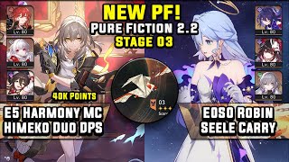 NEW Pure Fiction 3 E5 Hamony MC Himeko 40K & E0S0 Robin Seele (3 Stars) | Honkai Star Rail 2.2