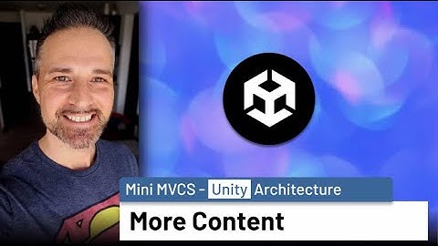 Mini MVCS For #Unity - Architecture & More Demos