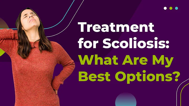 Treatment for Scoliosis: What Are My Best Options?