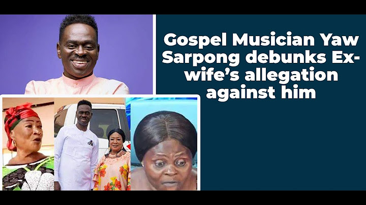 Gospel Musician Yaw Sarpong debunks Ex-  wife’s allegation against him