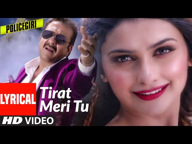 POLICEGIRI | TIRAT MERI TU LYRICAL VIDEO SONG | SANJAY DUTT, PRACHI DESAI | PALAK MUCHHAL class=