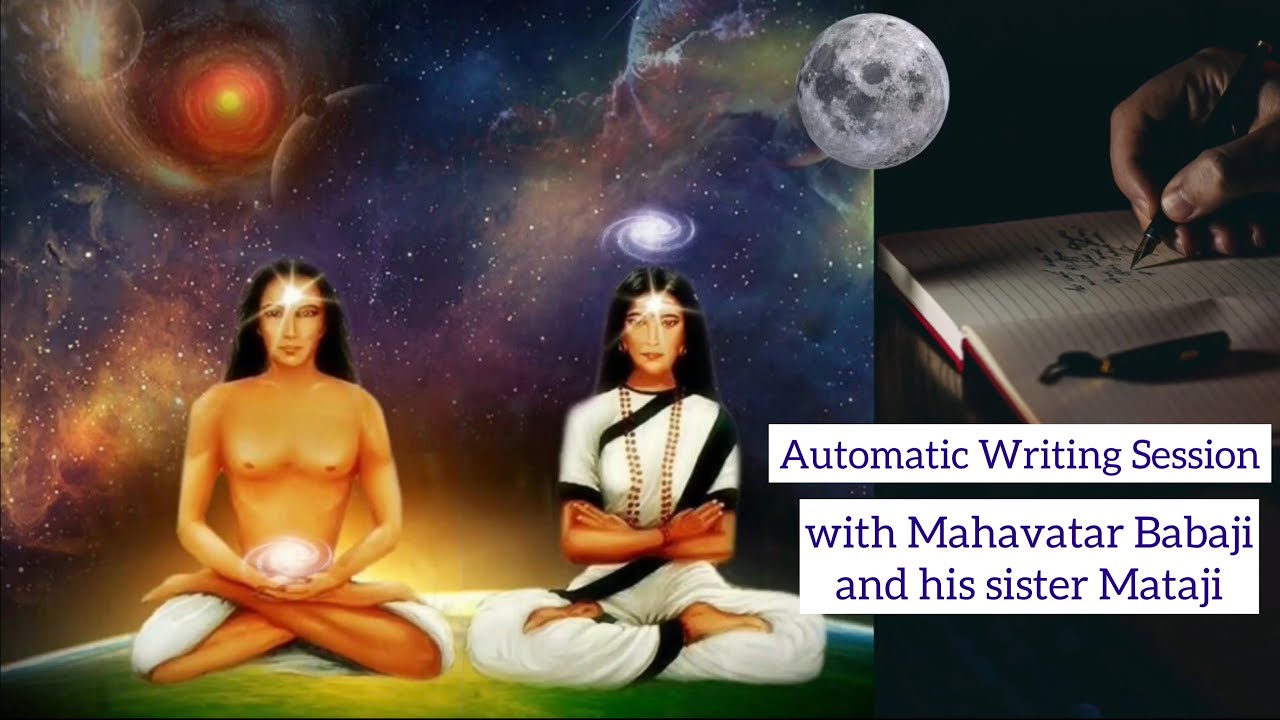 Automatic Writing Session with Mahavatar Babaji and his sister ...