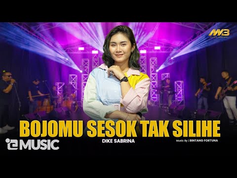 DIKE SABRINA - BOJOMU SESOK TAK SILIHE | Feat. BINTANG FORTUNA ( Official Music Video )