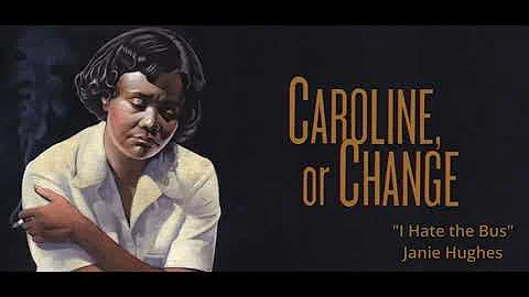 Janie Hughes "Caroline or Change" : "I Hate the Bus"
