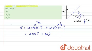 A body is projected with velocity 60m/sec at 30 degree horizontal, its initial velocity vector i...